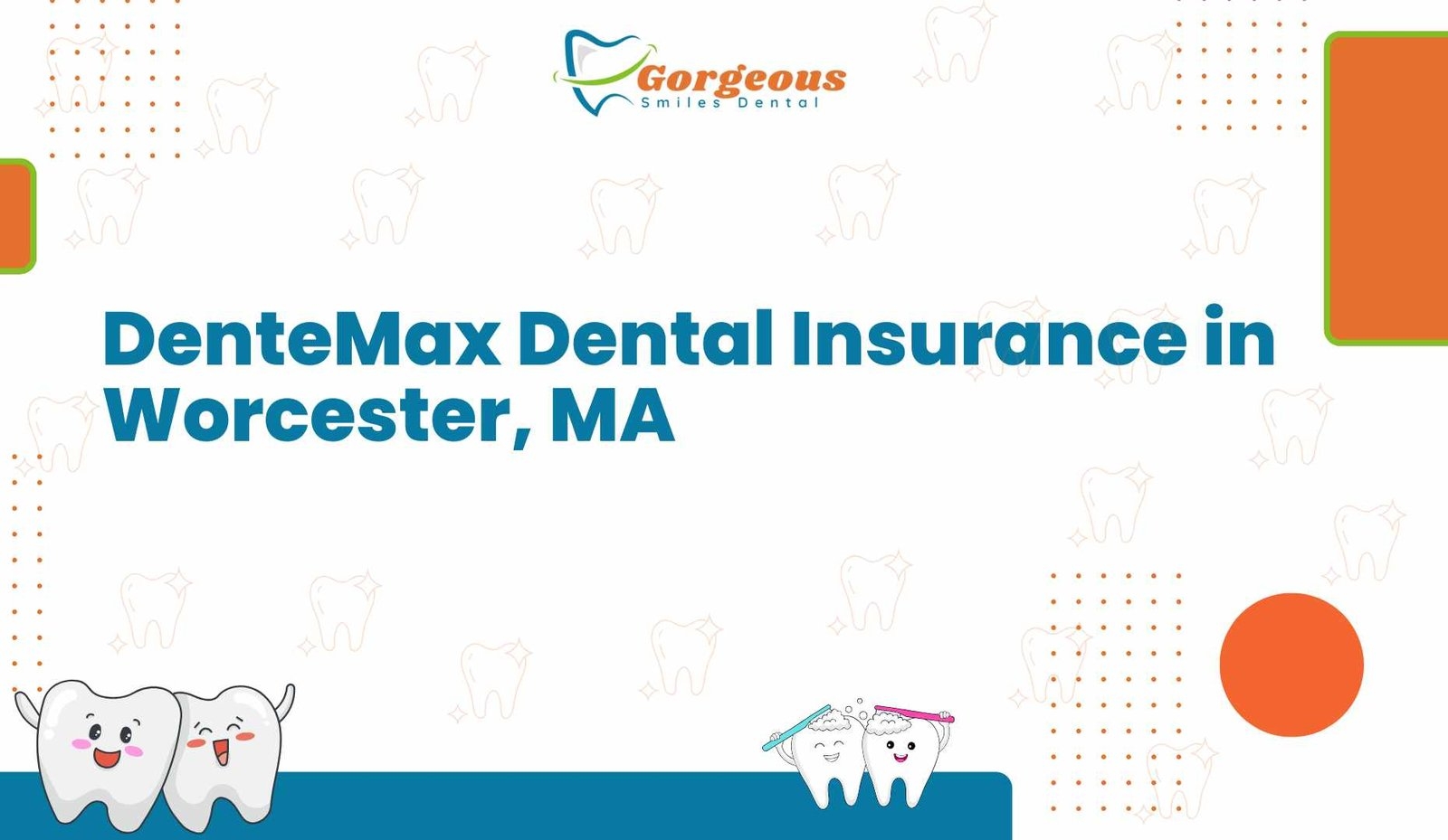 DenteMax Dental Insurance In Worcester MA Gorgeous Smiles Dental