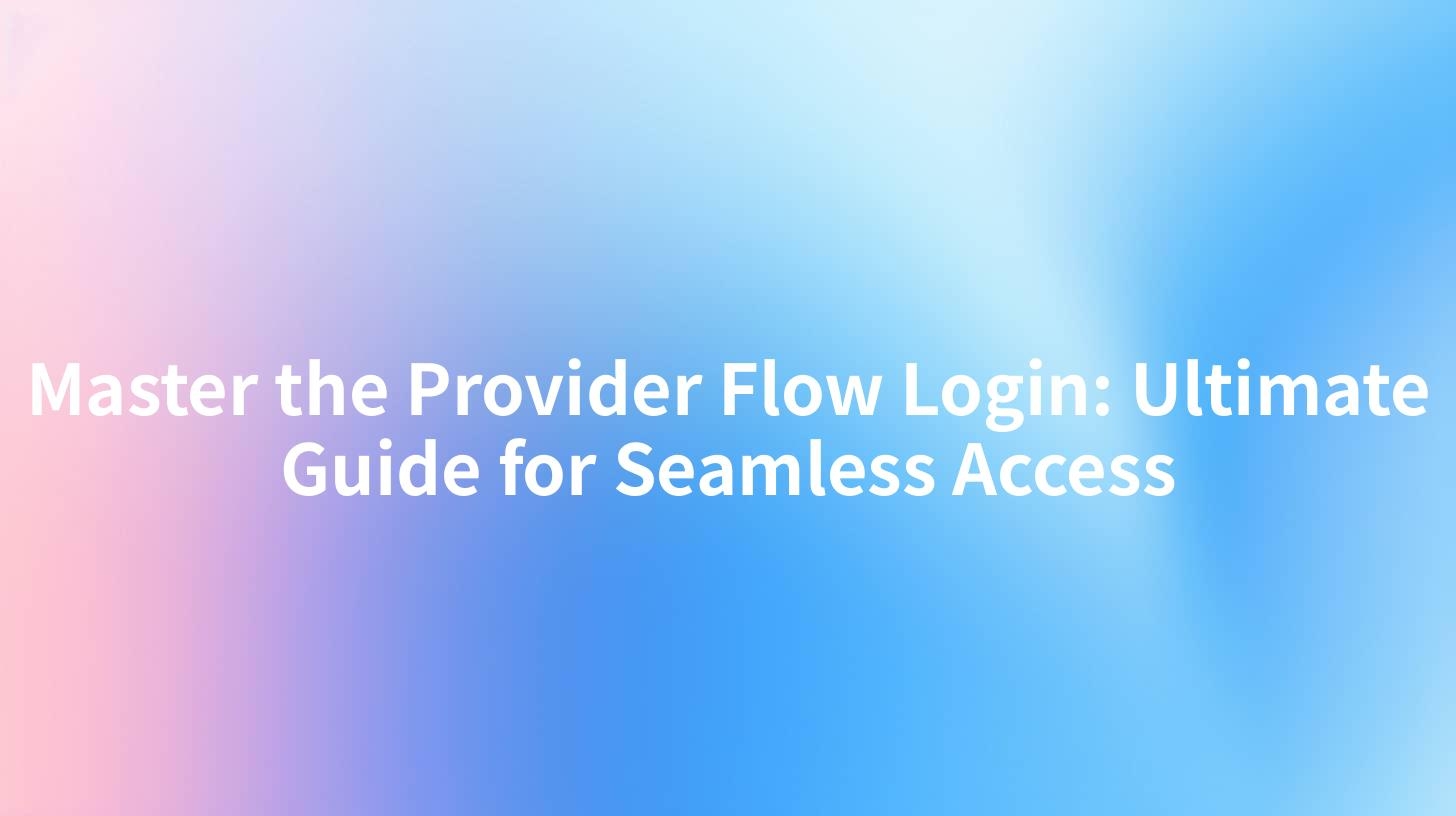 Master The Provider Flow Login Ultimate Guide For Seamless Access Master The Provider Flow Login Ultimate Guide For Seamless Access